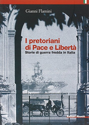 Stock image for I pretoriani di Pace e Liberta'. Storie di guerra fredda in Italia. for sale by libreriauniversitaria.it