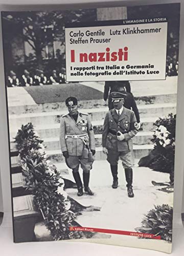 Stock image for I nazisti. I rapporti tra Italia e Germania nelle fotografie dell'Istituto Luce (L'immagine e la storia) for sale by Buchpark