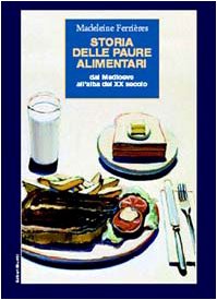 Beispielbild fr Storia delle paure alimentari. Dal Medioevo all'alba del XX secolo Ferrires, Madeleine zum Verkauf von Librisline