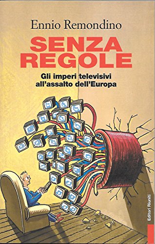 Imagen de archivo de Senza regole. Gli imperi televisivi all'assalto dell'Europa (Primo piano) a la venta por medimops