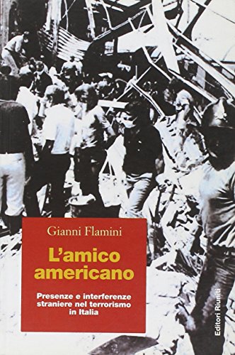 Stock image for L'amico americano. Presenze e interferenze straniere nel terrorismo in Italia for sale by libreriauniversitaria.it