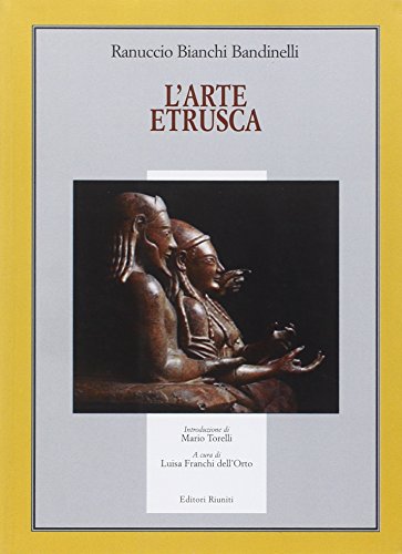 L'arte etrusca (9788835957058) by Bianchi Bandinelli Ranuccio Franchi Dell'orto L. (Cur.)