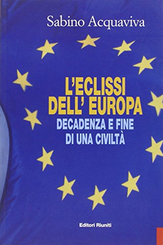 Beispielbild fr L'eclissi dell'Europa. Decadenza e fine di una civilt (Primo piano) zum Verkauf von medimops