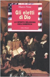 Stock image for Gli eletti di Dio. Lo spirito religioso dell'America for sale by libreriauniversitaria.it