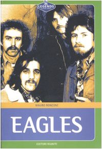 9788835958802: Eagles (Legends. Classic rock)