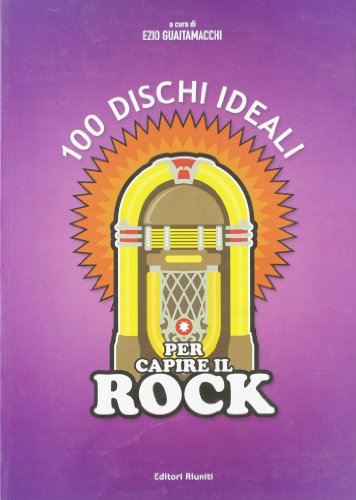 Imagen de archivo de 100 dischi ideali per capire il rock a la venta por Biblioteca di Babele