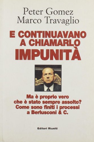 Beispielbild fr E continuavano a chiamarlo impunit. Ma  proprio vero che  stato sempre assolto? Come sono finiti i processi a Berlusconi & C zum Verkauf von medimops