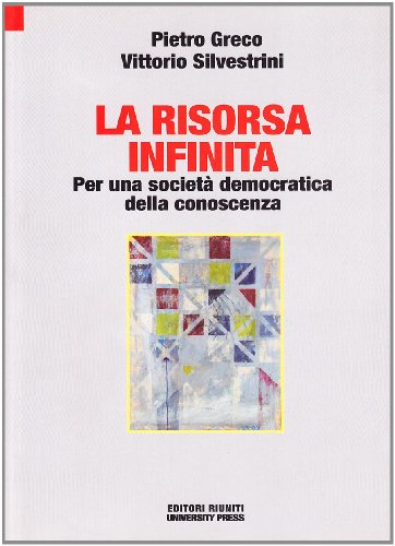 9788835970149: La risorsa infinita. Per una societ democratica della conoscenza