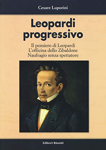 Stock image for Leopardi progressivo. Il pensiero di Leopardi. L'officina dello Zibaldone. Naufragio senza spettatore for sale by libreriauniversitaria.it