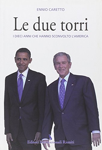 9788835990796: Le due torri. I 10 anni che hanno sconvolto l'America