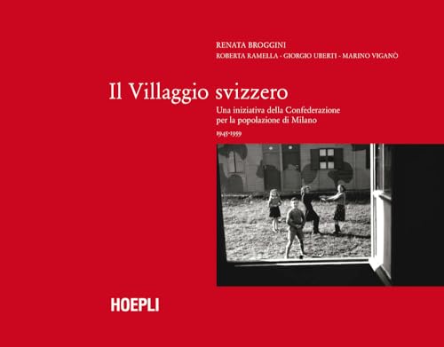 Stock image for Il villaggio Svizzero : una iniziativa della Confederazione per la popolazione di Milano 1945-1959 for sale by Libreria gi Nardecchia s.r.l.