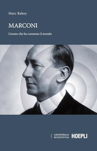 Stock image for Marconi. L'uomo che ha connesso il mondo (Universale scientifica) for sale by libreriauniversitaria.it