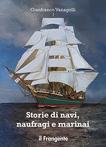 Imagen de archivo de Storie di navi, naufragi e marinai a la venta por libreriauniversitaria.it