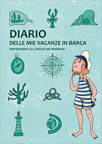 Stock image for Diario delle mie vacanze in barca. Imparando la lingua dei marinai. Ediz. verde for sale by libreriauniversitaria.it