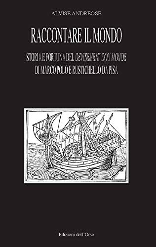 Stock image for Raccontare il mondo. Storia e fortuna del devisement du monde di Marco Polo e Rustichello da Pisa for sale by libreriauniversitaria.it