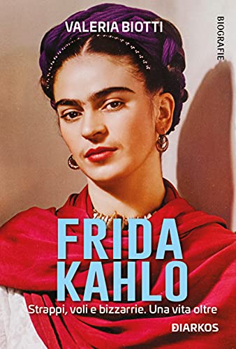 Beispielbild fr Frida Kahlo. Strappi, voli e bizzarrie. Una vita oltre zum Verkauf von medimops