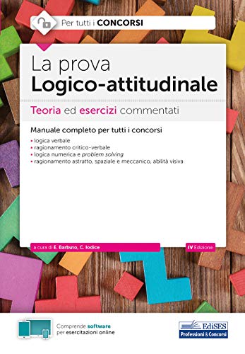 9788836220519: La prova Logico-attitudinale: Teoria ed esercizi commentati per tutti i concorsi