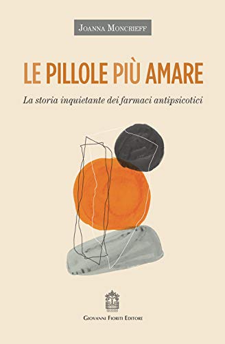 Stock image for Le pillole pi amare. La storia inquietante dei farmaci antipsicotici for sale by libreriauniversitaria.it