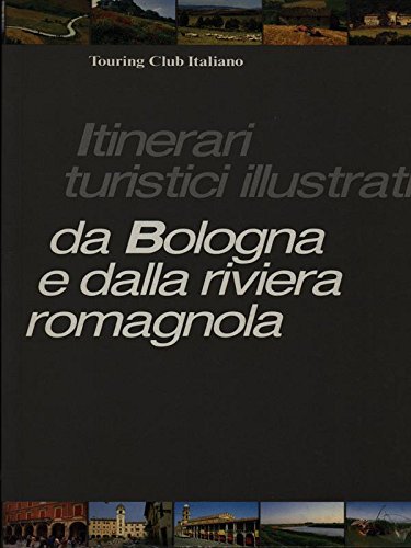 Stock image for Itinerari turistici illustrati da Bologna e dalla riviera romagnola. for sale by AUSONE