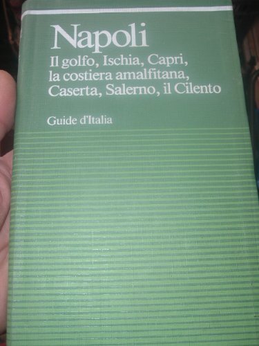 Stock image for Napoli. Il golfo, Ischia, Capri, la costiera amalfitana, Caserta, Salerno, il Cilento (Guide verdi d'Italia) for sale by medimops