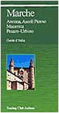 Marche: Ancona, Ascoli Piceno, Macerata, Pesaro-Urbino (Guide d'Italia)
