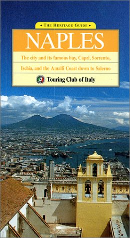 Beispielbild fr The Heritage Guide Naples: The City and Its Famous Bay, Capri, Sorrento, Ischia, and the Amalfi Coast Down to Salerno (Heritage Guides) zum Verkauf von SecondSale