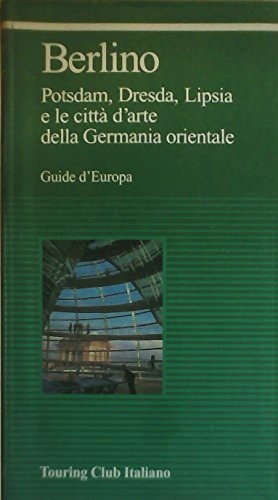 Stock image for Berlino. Potsdam, Dresda, Lipsia e le citt d'arte della Germania Orientale for sale by FolignoLibri