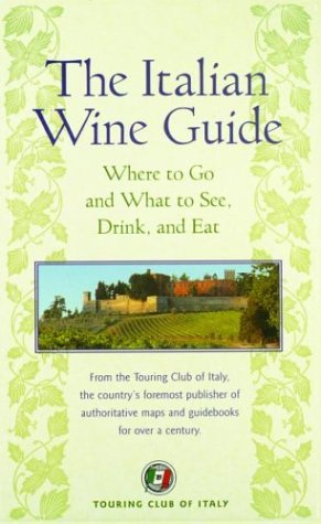 Beispielbild fr The Italian Wine Guide: Where to Go and What to See, Drink, and Eat (Dolce Vita) zum Verkauf von Open Books