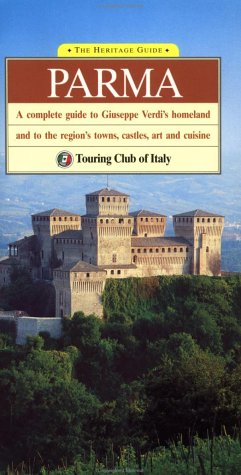 Stock image for Parma: A Complete Guide to Giuseppe Verdi's Homeland and to the Region's Towns, Castles, Art, and Cuisine (Heritage Guides) for sale by SecondSale