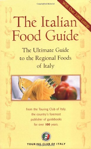 9788836525386: The Italian Food Guide: The Ultimate Guide to the Regional Foods of Italy