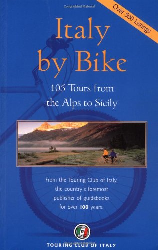 Imagen de archivo de Italy by Bike : 105 Tours from the Alps to Sicily a la venta por Better World Books