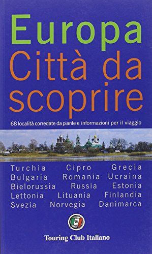 9788836533756: Europa. Citta' da scoprire. 68 localita' corredate da piante e informazioni per il viaggio. Turchia. Cipro. Grecia. Bulgaria. Romania. Ucraina. Bielorussia. Russia. Estonia. Lettonia. Lituania. Finlandia. Svezia. Norvegia. Danimarca.