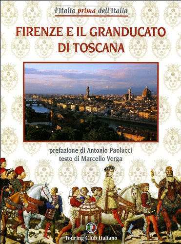 9788836533831: Firenze e il Granducato di Toscana (L' Italia prima dell'Italia)