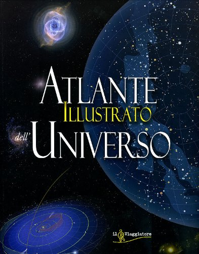 9788836536795: Atlante illustrato dell'universo (Cartografia. Il viaggiatore)