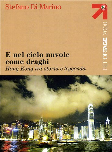Stock image for E nel cielo nuvole come draghi. Hong Kong tra storia e leggenda for sale by libreriauniversitaria.it