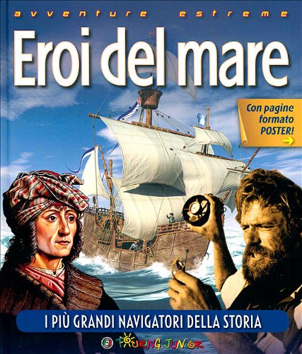 Stock image for Eroi del mare. I pi grandi navigatori della storia for sale by libreriauniversitaria.it