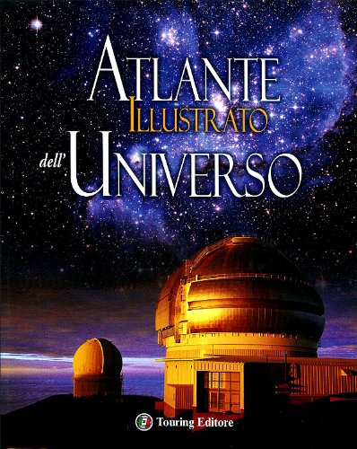 9788836558599: Atlante illustrato dell'universo. Ediz. illustrata (Atlanti geografici e tematici)