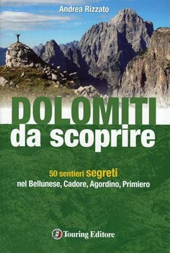 Beispielbild fr Dolomiti da scoprire. 50 sentieri segreti nel Bellunese, Cadore, Agordino, Primiero zum Verkauf von medimops