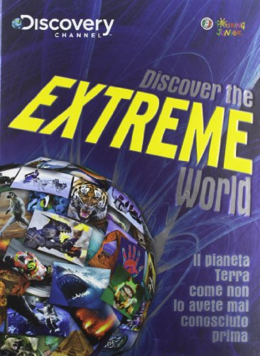 Beispielbild fr Discover the extreme world. Il pianeta Terra come non lo avete mai conosciuto prima zum Verkauf von medimops