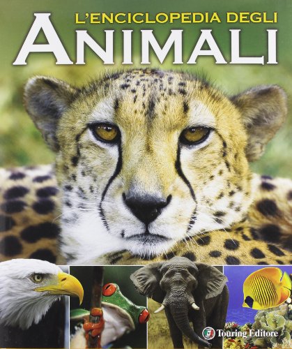 9788836561674: L'enciclopedia degli animali. Ediz. illustrata (Divulgazione e illustrati Touring)