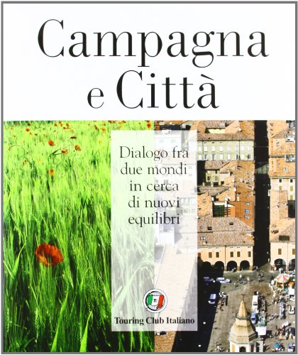 9788836561681: Campagna e citt. Dialogo fra due mondi in cerca di nuovi equilibri