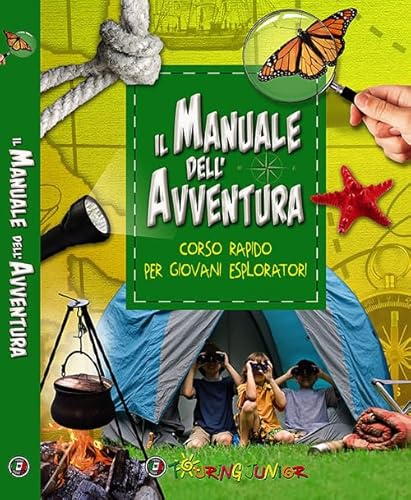 Il manuale dell'avventura. Corso rapido per giovani esploratori Gatti, Elena and Canottiere, L. - Il manuale dell'avventura. Corso rapido per giovani esploratori Gatti, Elena and Canottiere, L.