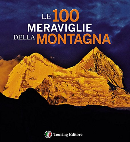 9788836564996: Le 100 meraviglie della montagna. Ediz. illustrata (Libri illustrati)