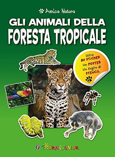 9788836566570: Gli animali della foresta tropicale. Amica natura. Con adesivi