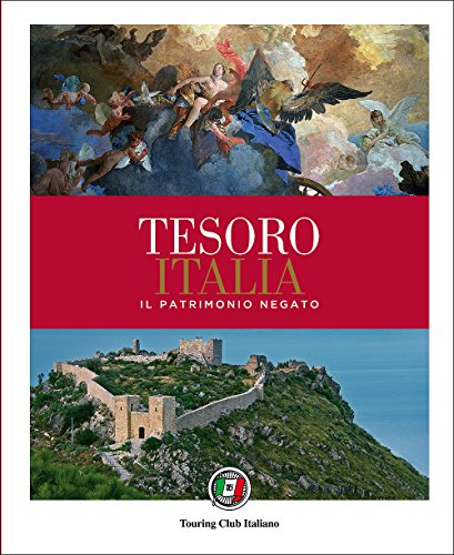 9788836569663: Tesoro Italia. Il patrimonio negato. Ediz. illustrata (Divulgazione e illustrati Touring)