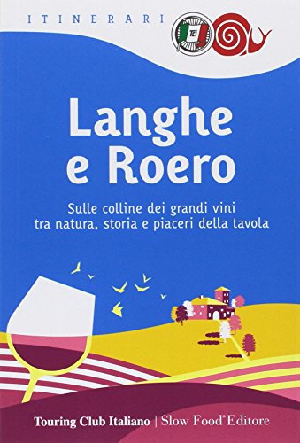 9788836573707: Langhe e Roero. Sulle colline dei grandi vini tra natura, storia e piaceri della tavola