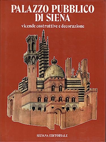 Beispielbild fr Palazzo Pubblico di Siena. Vicende costruttive e decorazione zum Verkauf von Thomas Emig