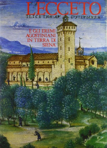 Lecceto. Gli eremi agostiniani in terra di Siena (9788836603169) by Corrado - ALESSI Cecilia. FANTI