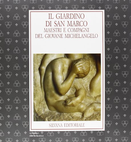 9788836603541: Il giardino di S. Marco. Maestri e compagni del giovane Michelangelo. Catalogo della mostra (Firenze, 30 giugno-19 ottobre 1992)