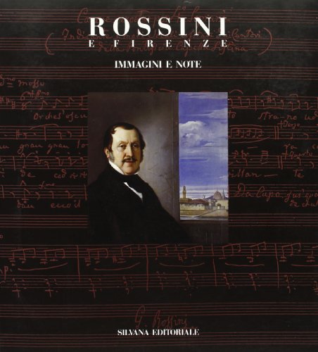 9788836604166: Rossini e Firenze. Immagini e note. Catalogo della mostra (Firenze, 15 aprile-5 giugno 1993) (Cataloghi di mostre)